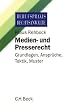 Medien- und Presserecht: Grundlagen, Anspr�che, Taktik, Muster