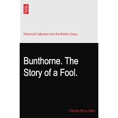 Bunthorne. The Story of a Fool.
