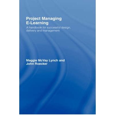 [(Project Managing E-learning: A Handbook for Successful Design, Delivery and Management )] [Author: Maggie McVay Lynch] [Jul-2007]
