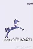 Le Ciel des chevaux de Dominique Mainard