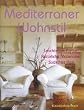 Mediterraner Wohnstil: Leuchtende Farben. Nat�rliche Materialien. S�dliches Flair