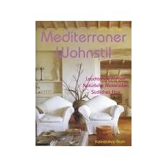 Mediterraner Wohnstil: Leuchtende Farben. Nat�rliche Materialien. S�dliches Flair