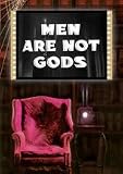 Men Are Not Gods