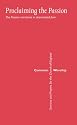 Proclaiming the Passion: The Passion Narratives in Dramatized Form (Common Worship: Services and Prayers for the Church of England)