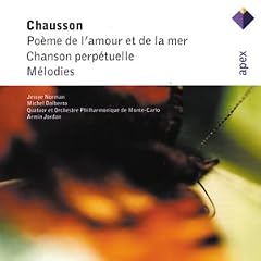 Chausson: Po�me de l'amour et de la mer; Chanson perp�tuelle; M�lodies