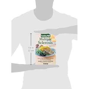 Cooking Well: Multiple Sclerosis: Over 75 Easy and Delicious Recipes for Nutritional Healing