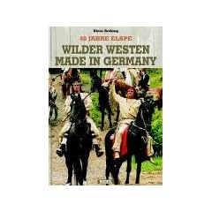 40 Jahre Elspe. Wilder Westen made in Germany