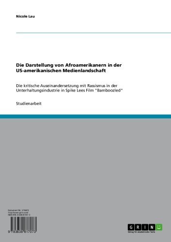 Die Darstellung von Afroamerikanern in der US-amerikanischen Medienlandschaft: Die kritische Auseinandersetzung mit Rassismus in der Unterhaltungsindustrie ... Lees Film 