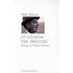 "Ich schreibe dekorativ": Essays zu Robert Walser