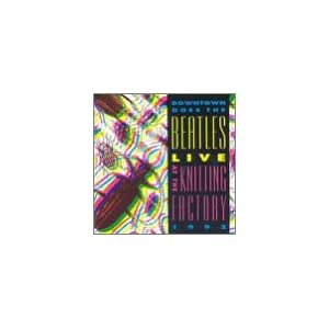 Beatles Live at the Knitting Fcatory by Arto Lindsay/Marc Ribot/Lydia Lunch/Alex Chilton, Various Artists, Beatles, Various, and Various Artists (Audio CD - 1999) - Live