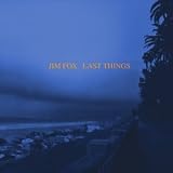 Last Things - Jim Fox