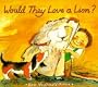Would They Love A Lion?