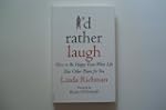I'd Rather Laugh: How to Be Happy Eve...