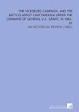 The Vicksburg Campaign, and the Battles About Chattanooga Under the Command of General U.S. Grant, in 1862-63: An Historical Review (1882)