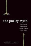 The Purity Myth: How America's Obsession with Virginity Is Hurting Young Women