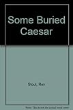 Some buried Caesar