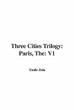 Three Cities Trilogy: Paris, The: V1