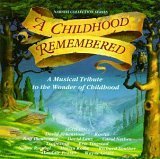 A Childhood Remembered : A Musical Tribute to the Wonder of Childhood - Narada Collection Series