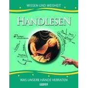 Handlesen. Wissen und Weisheit. Was unsere H�nde verraten