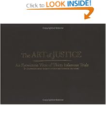 Art of Justice: An Eyewitness View of Thirty Infamous Trials
