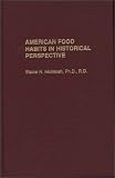 American Food Habits In Historical Perspective