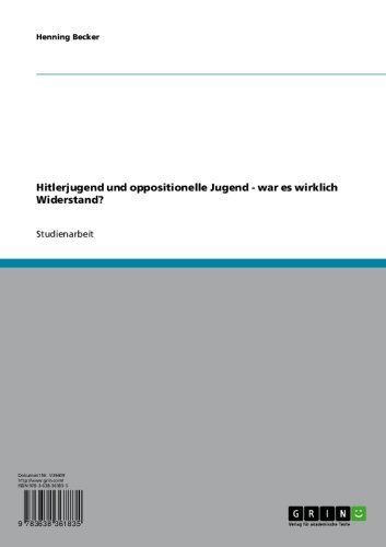 Hitlerjugend und oppositionelle Jugend - war es wirklich Widerstand? (German Edition)