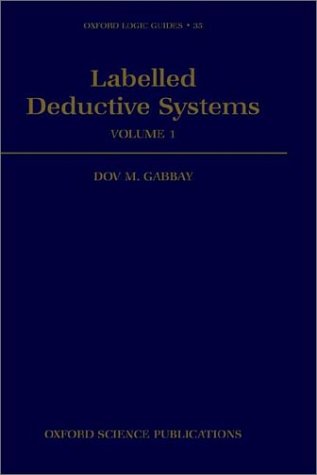 Labelled Deductive Systems: Volume 1: Vol 1 (Oxford Logic Guides)
