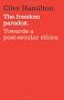 The Freedom Paradox: Towards a Post-secular Ethics
