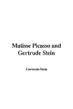 Matisse Picasso and Gertrude Stein
