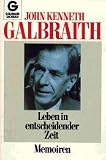 Leben in entscheidender Zeit - Memoiren. - John Kenneth Galbraith