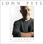 John Peel - A Tribute