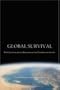 Global Survival: The Challenge and its Implications for Thinking and Acting