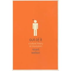 Out of it: A Cultural History of Intoxication