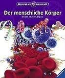 Alles was ich wissen will - Der menschliche K&ouml;rper: Skelett, Muskeln, Organe - Steve Parker