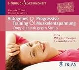 Autogenes Training & Progressive Muskelentspannung: Doppelt stark gegen Stress: Beide Methoden nutzen und das Beste kombinieren