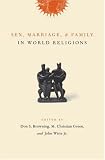 More details of book titled: Sex, Marriage, and Family in World Religions