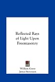 Reflected Rays of Light Upon Freemasonry