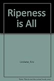 Ripeness is all : a novel