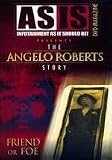 The As Is: The Angelo Roberts Story - Friend or Foe