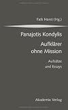 Kondylis - Aufkl&auml;rer ohne Mission: Aufs&auml;tze und Essays - 
