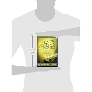 101 Hymn Stories: The Inspiring True Stories Behind 101 Favorite Hymns