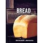 Bread: The Breads of the World and How to Bake Them At Home