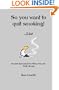 So You Want To Quit Smoking! ...Liar: Secrets Revealed For When You Are Truly Ready