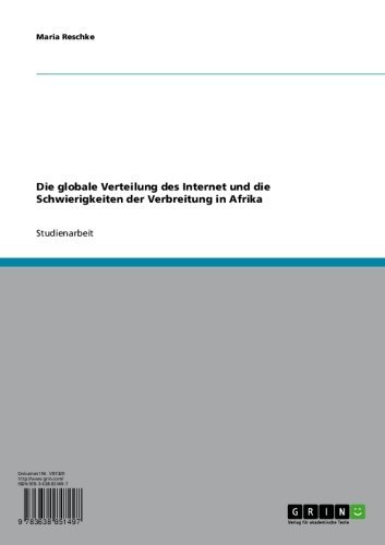 Die globale Verteilung des Internet und die Schwierigkeiten der Verbreitung in Afrika (German Edition)