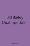 Bill Bailey: Qualmpeddler (Live 2013)...