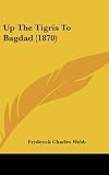 Up The Tigris To Bagdad (1870)
