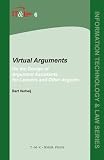 Virtual Arguments: On the Design of Argument Assistants for Lawyers and Other Arguers (Information Technology and Law Series)