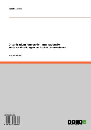 Organisationsformen der internationalen Personalabteilungen deutscher Unternehmen (German Edition)
