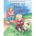 Immer nur Philip: oder Wie Geschwister lernen,nicht mehr eifers�chtig zu sein und eigene St�rken zu entdecken