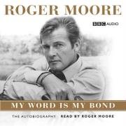Roger Moore: My Word is My Bond (BBC Audio)